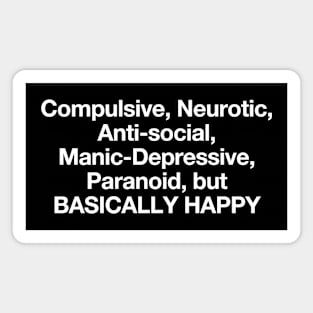 Compulsive, Neurotic, Anti-social... but BASICALLY HAPPY Magnet